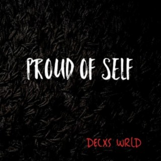 Decxs Wrld (Proud Of Self)