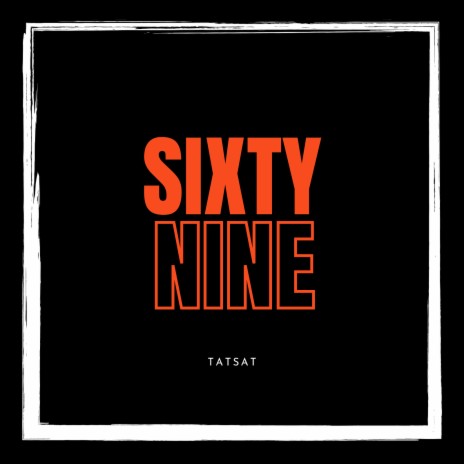 Sixty Nine | Boomplay Music