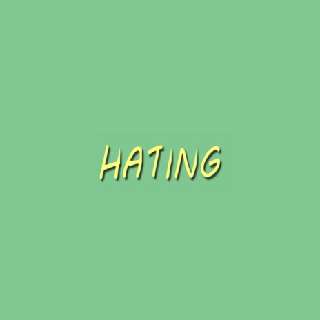 Hating | Boomplay Music