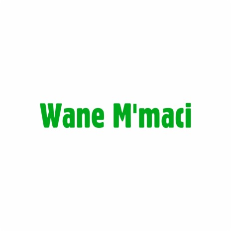 Wane M'maci ft. Bizis Classic | Boomplay Music