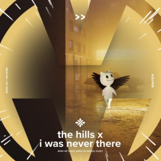 the hills x i was never there - sped up + reverb