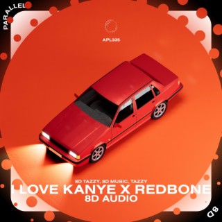 I Love Kanye x Redbone - 8D Audio