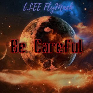 Be Careful