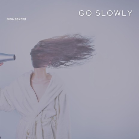 Go Slowly | Boomplay Music