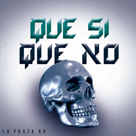 Que Si Que No | Boomplay Music