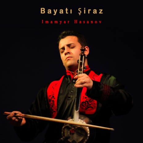 Bayatı Şiraz (اجرای بیات شیراز با کمانچه امامیار حسنف) | Boomplay Music