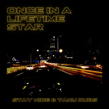Once In A Lifetime Star ft. Tahu Dubs | Boomplay Music