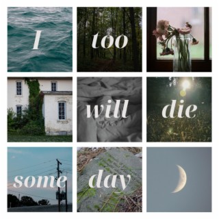 I Too Will Die Someday