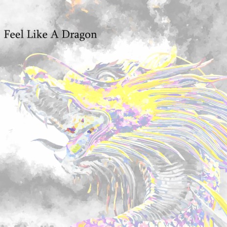 Feel Like A Dragon | Boomplay Music