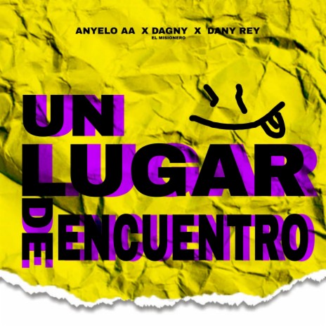 Un Lugar De Encuentro ft. Anyelo AA & Dany Rey | Boomplay Music
