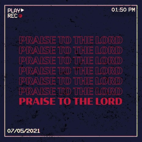 Praise To The Lord | Boomplay Music