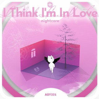 I Think I'm In Love - Nightcore ft. Tazzy lyrics | Boomplay Music