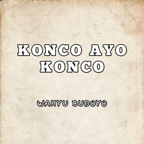 Konco Ayo Konco | Boomplay Music