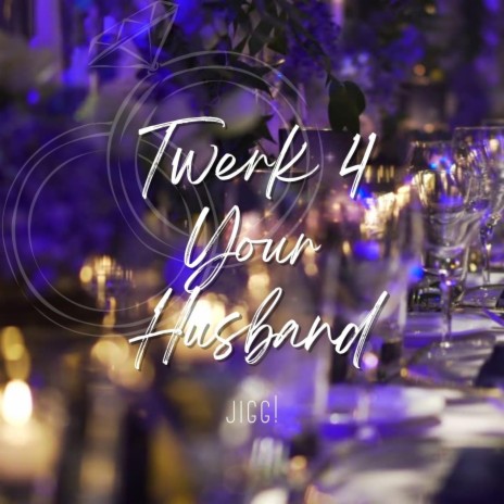 Twerk 4 Your Husband | Boomplay Music