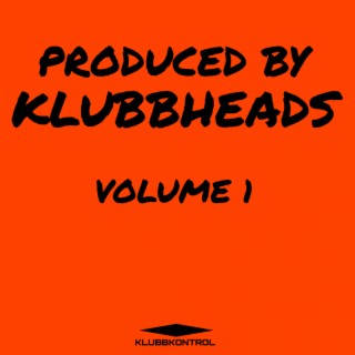 Produced By Klubbheads - Volume 1