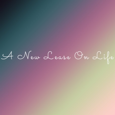 A New Lease on Life