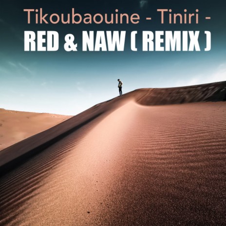 Tikoubaouine Tiniri (RED & NAW Remix) | Boomplay Music