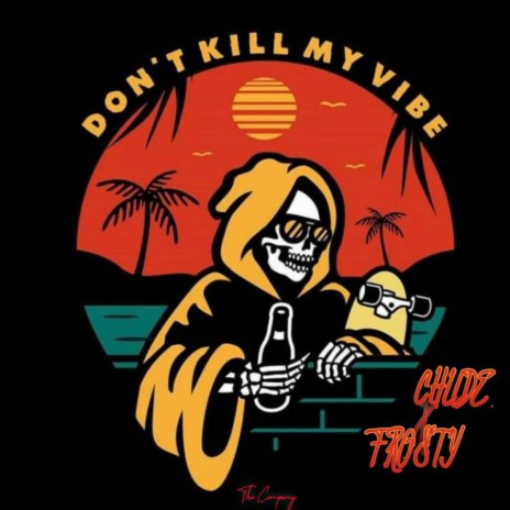 Don't Kill My Vibe (feat. Frosty 2.0) | Boomplay Music