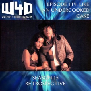Episode 119: Like an Undercooked Cake (Season 15 Retrospective)