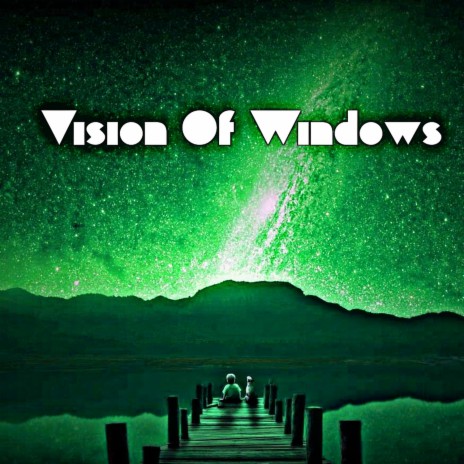 Vision of Windows | Boomplay Music