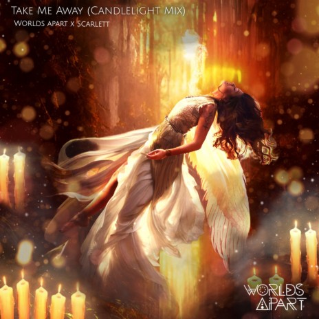 Take Me Away (Candlelight Mix) ft. Scarlett | Boomplay Music