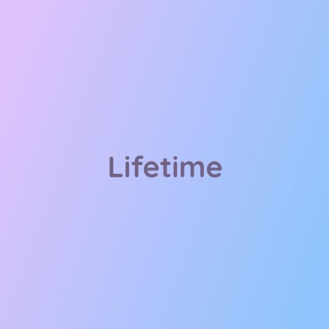 Lifetime | Boomplay Music