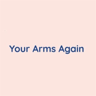 Your Arms Again