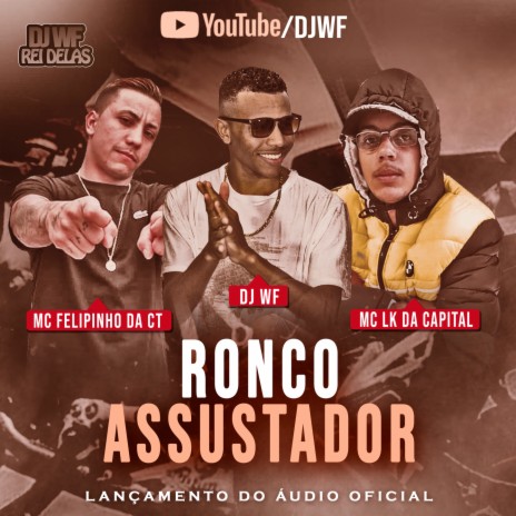 Ronco Assustador ft. MC LK da Capital & MC Felipinho da CT | Boomplay Music