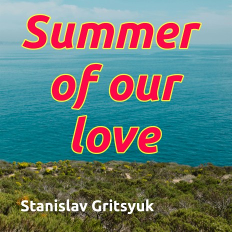 Summer of Our Love | Boomplay Music