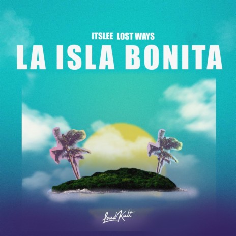 La Isla Bonita ft. Lost Ways | Boomplay Music