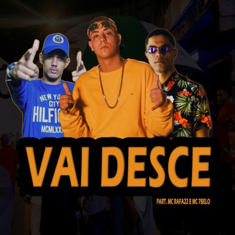 Vai Desce ft. Mc Rafa 22 & Mc 7 Belo | Boomplay Music