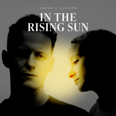 In the Rising Sun ft. Juniper | Boomplay Music