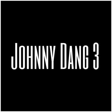 Johnny Dang 3 | Boomplay Music