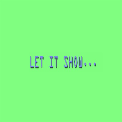 Let It Show | Boomplay Music