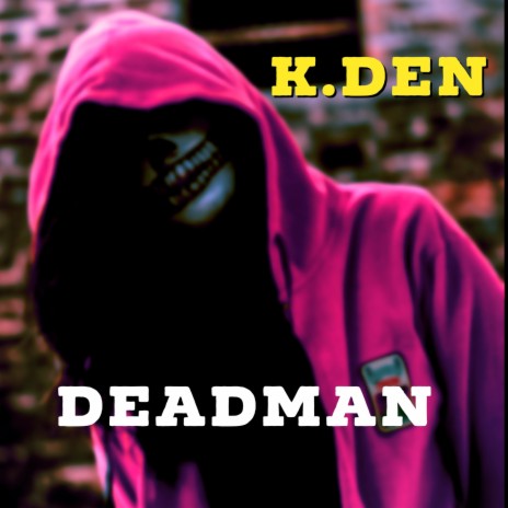 K. Den (DeadMan) | Boomplay Music