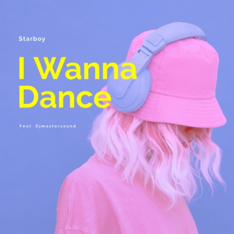 I Wanna Dance (Radio Edit) ft. Djmastersound | Boomplay Music