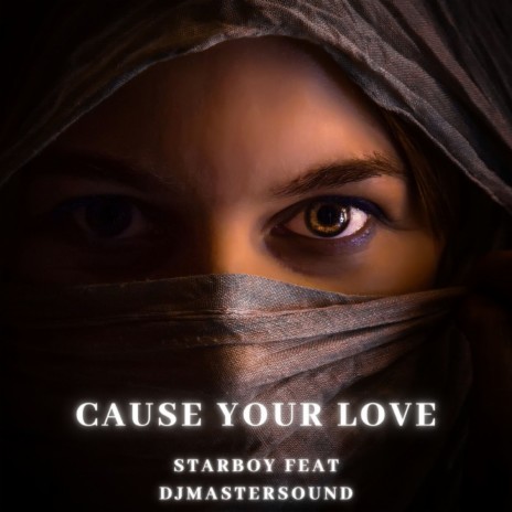 Cause Your Love (Radio Edit) ft. Djmastersound | Boomplay Music