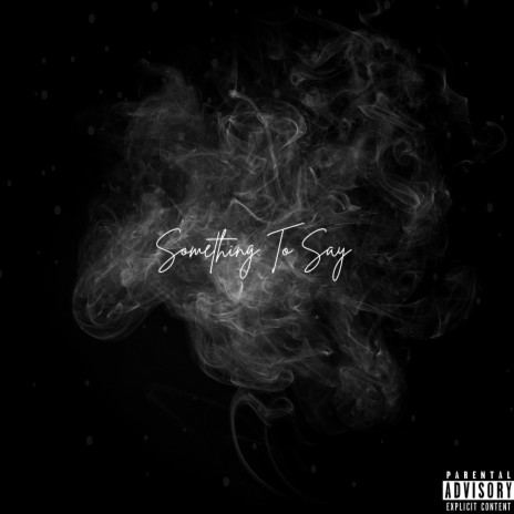 Something To Say | Boomplay Music