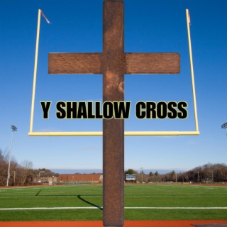 Y Shallow Cross