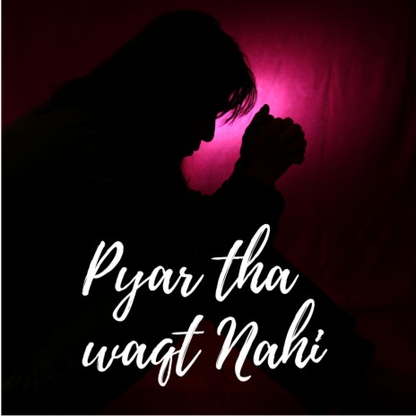 Pyar Tha Waqt Nahi | Boomplay Music