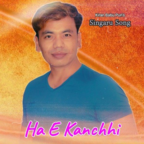 Ha E Kanchhi Singaru Song | Boomplay Music