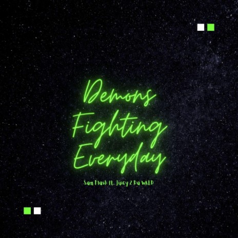 Demons Fighting Everyday ft. Juicy 2 da WRLD | Boomplay Music