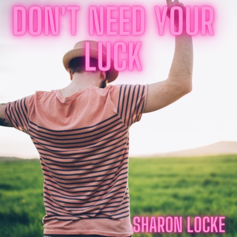 Don't Need Your Luck | Boomplay Music