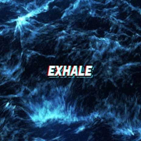 Exhale | Boomplay Music