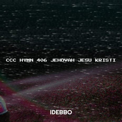 CCC Hymn 406 Jehovah Jesu Kristi | Boomplay Music