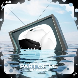 Part Of Me - 8D Audio