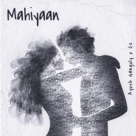 Mahiyaan (feat. Ayush Ganguly)