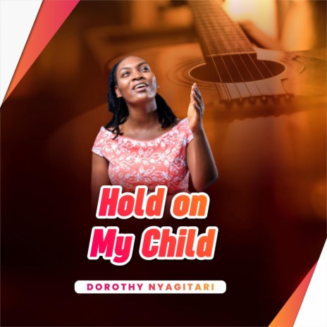 Hold on my child | Boomplay Music