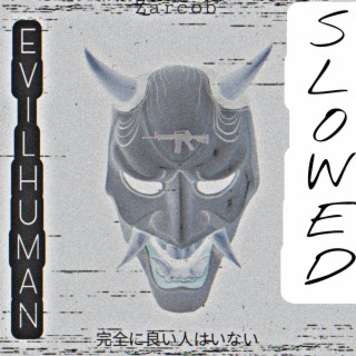 Evil human + slowed