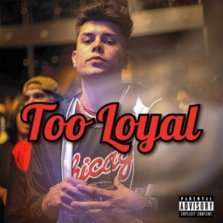 Too Loyal